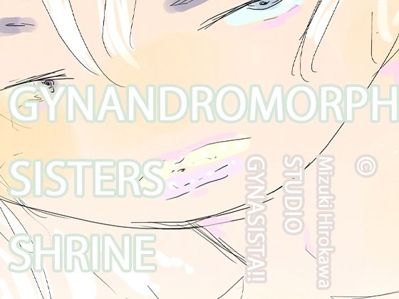 GYNANDROMORPH SISTERS SHRINE_0